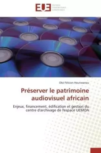 Préserver le patrimoine audiovisuel africain -  HOUNWANOU-O - UNIV EUROPEENNE