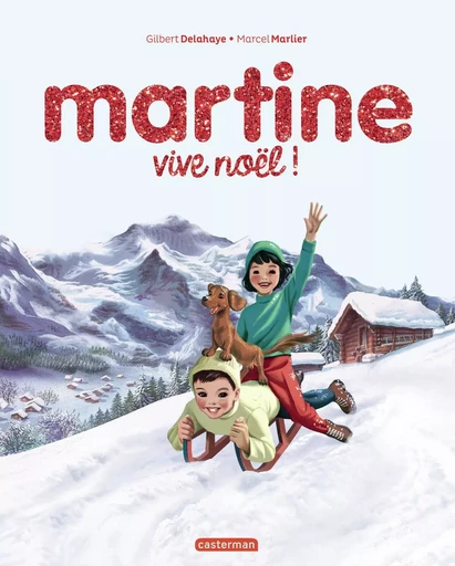 Martine, les éditions spéciales - Vive Noël ! - Gilbert Delahaye - CASTERMAN