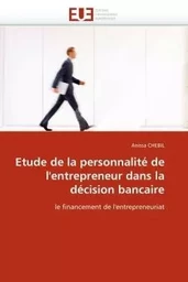 Etude de la personnalité de l''entrepreneur dans la décision bancaire