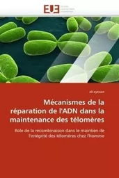 Mécanismes de la réparation de l''adn dans la maintenance des télomères