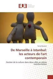 De Marseille à Istanbul: les acteurs de l'art contemporain