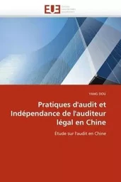 Pratiques d''audit et indépendance de l''auditeur légal en chine