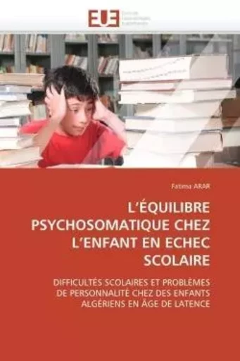 L équilibre psychosomatique chez l enfant en echec scolaire -  ARAR-F - UNIV EUROPEENNE