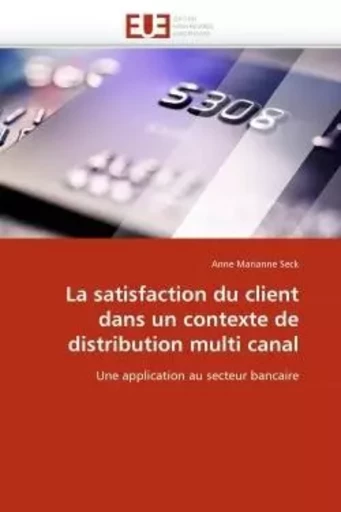 La satisfaction du client dans un contexte de distribution multi canal -  SECK-A - UNIV EUROPEENNE