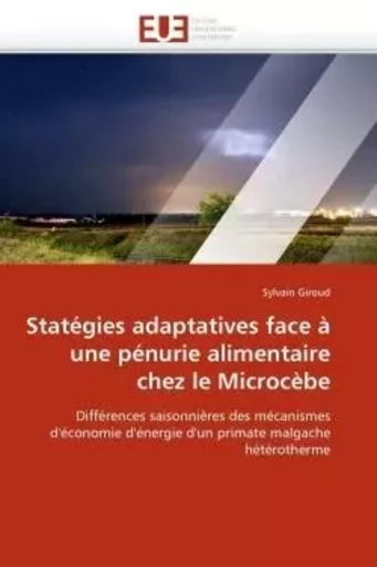 Statégies adaptatives face à une pénurie alimentaire chez le microcèbe -  GIROUD-S - UNIV EUROPEENNE