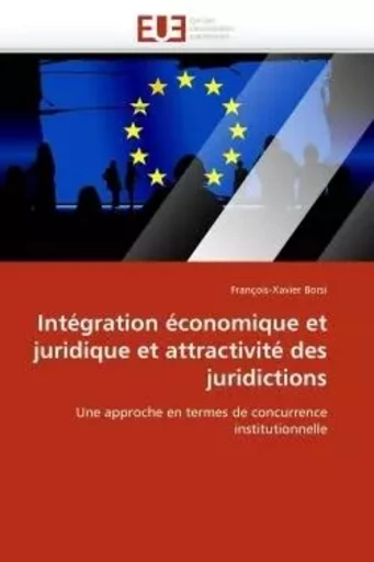 Intégration économique et juridique et attractivité des juridictions -  BORSI-F - UNIV EUROPEENNE