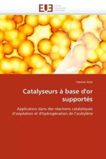 Catalyseurs à base d''or supportés -  AZIZI-Y - UNIV EUROPEENNE