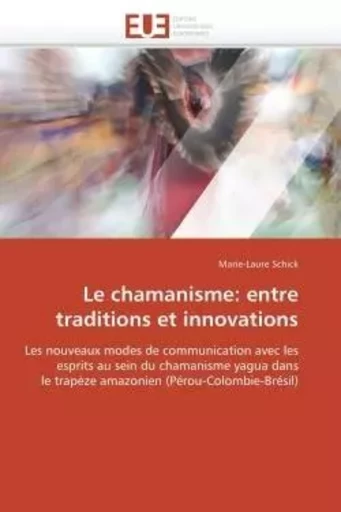 Le chamanisme: entre traditions et innovations -  SCHICK-M - UNIV EUROPEENNE