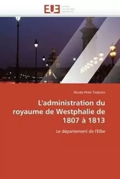 L'administration du royaume de Westphalie de 1807 à 1813