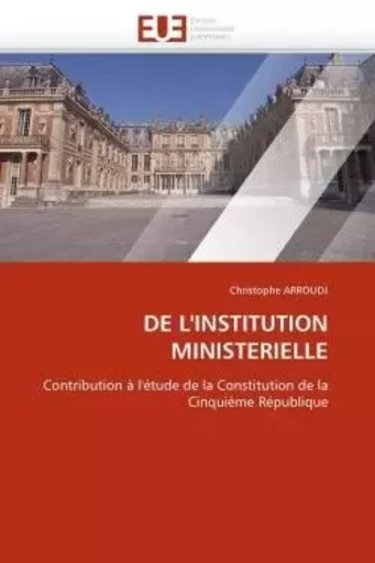 De l''institution ministerielle -  ARROUDJ-C - UNIV EUROPEENNE