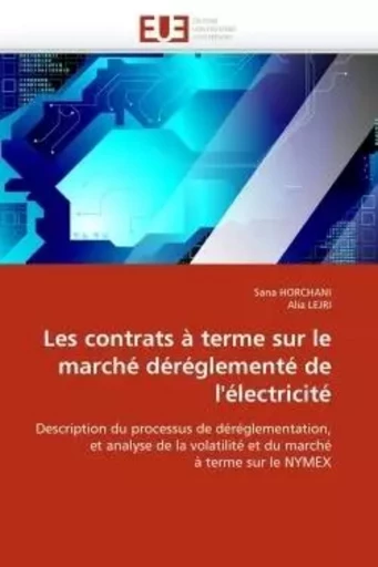 Les contrats à terme sur le marché déréglementé de l''électricité -  COLLECTIF GRF - UNIV EUROPEENNE