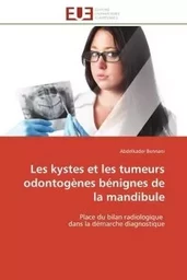 Les kystes et les tumeurs odontogènes bénignes de la mandibule