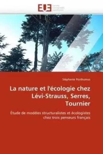 La nature et l''écologie chez lévi-strauss, serres, tournier -  POSTHUMUS-S - UNIV EUROPEENNE