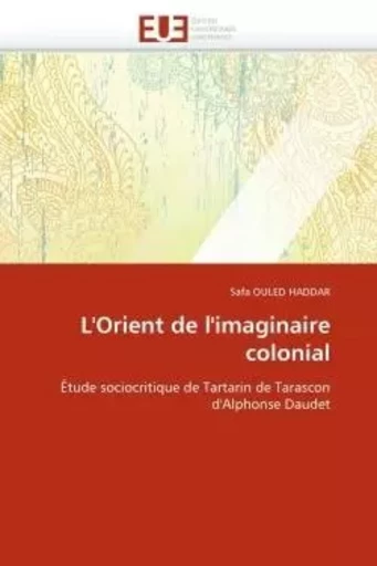 L''orient de l''imaginaire colonial -  OULED HADDAR-S - UNIV EUROPEENNE