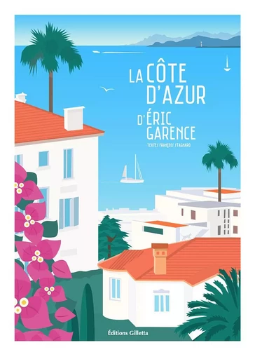 La Côte d'Azur d'Éric Garence (4e édition) - François Stagnaro - GILLETTA