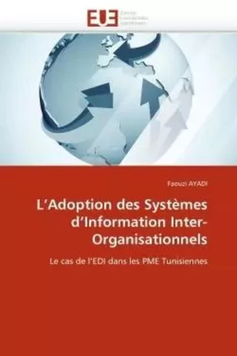 L''adoption des systèmes d''information inter-organisationnels -  AYADI-F - UNIV EUROPEENNE