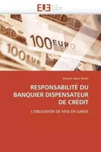 Responsabilité du banquier dispensateur de crédit -  ABOU NADER-W - UNIV EUROPEENNE