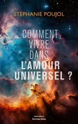 Comment vivre dans l'amour universel ?