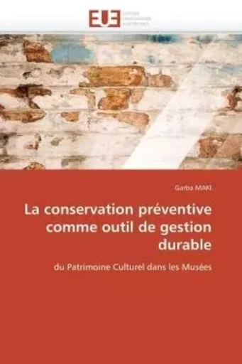 La conservation préventive comme outil de gestion durable -  MAKI-G - UNIV EUROPEENNE