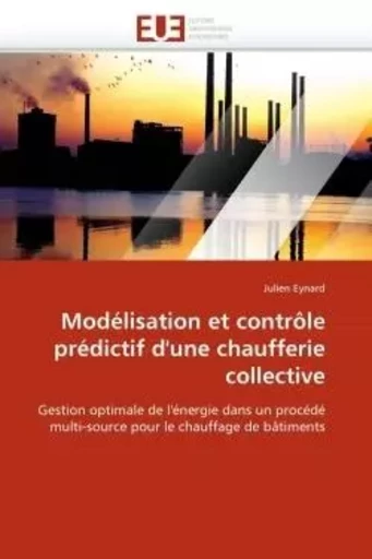 Modélisation et contrôle prédictif d''une chaufferie collective -  EYNARD-J - UNIV EUROPEENNE