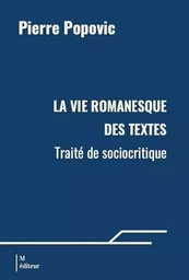 LA VIE ROMANESQUE DES TEXTES. TRAITE DE SOCIOCRITIQUE