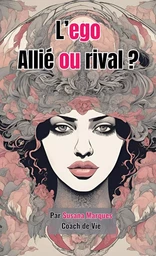 L'EGO ALLIÉ OU RIVAL