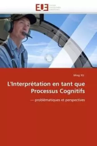 L''interprétation en tant que processus cognitifs -  XU-M - UNIV EUROPEENNE