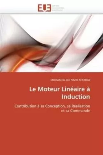 Le moteur linéaire à induction -  NASR KHOIDJA-M - UNIV EUROPEENNE