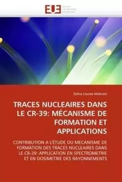 Traces nucleaires dans le cr-39: mécanisme de formation et applications