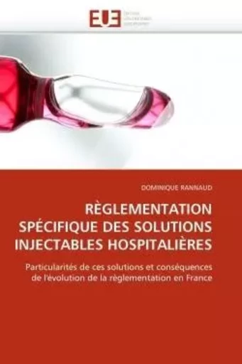 Règlementation spécifique des solutions injectables hospitalières -  RANNAUD-D - UNIV EUROPEENNE