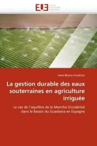 La gestion durable des eaux souterraines en agriculture irriguée -  BLANCO-GUTIERREZ-I - UNIV EUROPEENNE