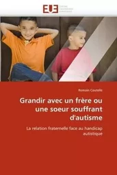 Grandir avec un frère ou une soeur souffrant d''autisme