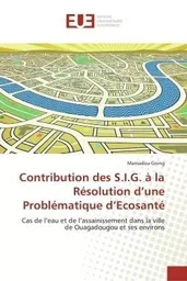 Contribution des S.I.G. à la Résolution d'une Problématique d'Ecosanté