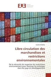 Libre circulation des marchandises et restrictions environnementales