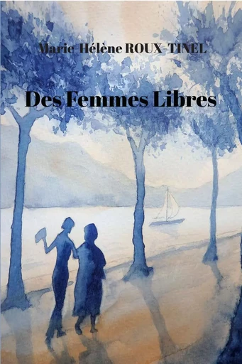 Des femmes libres - Marie-Hélène Roux-Tinel - 5 SENS