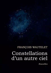 Constellations d'un autre ciel