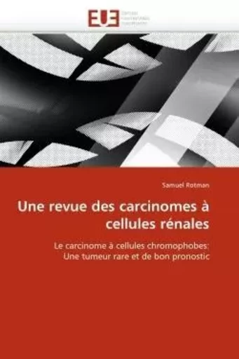 Une revue des carcinomes à cellules rénales -  ROTMAN-S - UNIV EUROPEENNE