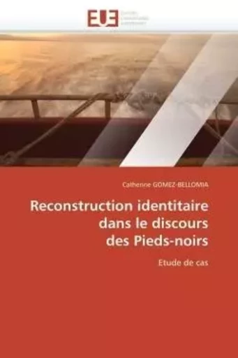 Reconstruction identitaire  dans le discours  des pieds-noirs -  GOMEZ-BELLOMIA-C - UNIV EUROPEENNE