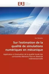 Sur l''estimation de la qualité de simulations numériques en mécanique