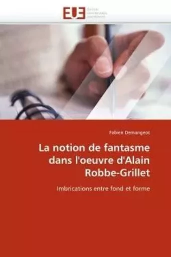 La notion de fantasme dans l''oeuvre d''alain robbe-grillet -  DEMANGEOT-F - UNIV EUROPEENNE