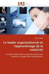 Le leader organisationnel et l''apprentissage de la créativité