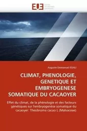 Climat, phenologie, genetique et embryogenese somatique du cacaoyer