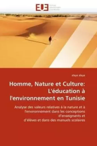 Homme, nature et culture: l''éducation à l''environnement en tunisie -  ALAYA-a - UNIV EUROPEENNE