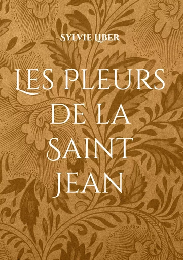 Les Pleurs de la Saint Jean - Sylvie Liber - BOOKS ON DEMAND