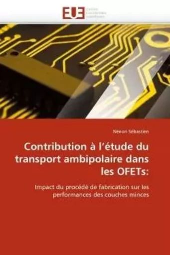 Contribution à l''étude du transport ambipolaire dans les ofets: -  SEBASTIEN-N - UNIV EUROPEENNE