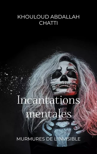 Incantations mentales - Khouloud Abdallah Chatti - BOOKS ON DEMAND