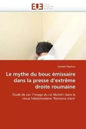 Le mythe du bouc émissaire dans la presse d''extrême droite roumaine