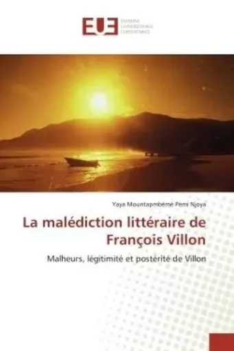 La malédiction littéraire de François Villon - Yaya Mountapmbémé Pemi Njoya - UNIV EUROPEENNE