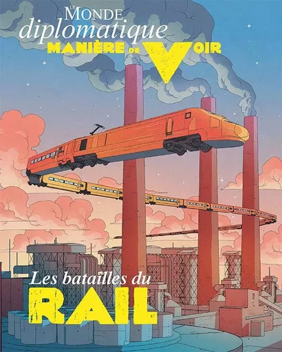 Manière de voir n°196 : Les Batailles du Rail - Août Septembre 2024 -  COLLECTIF GRF - MANIERE DE VOIR