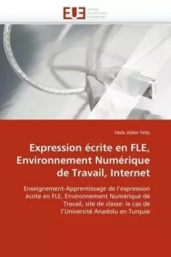 Expression écrite en fle, environnement numérique de travail, internet -  ASLIM-YETIS-V - UNIV EUROPEENNE